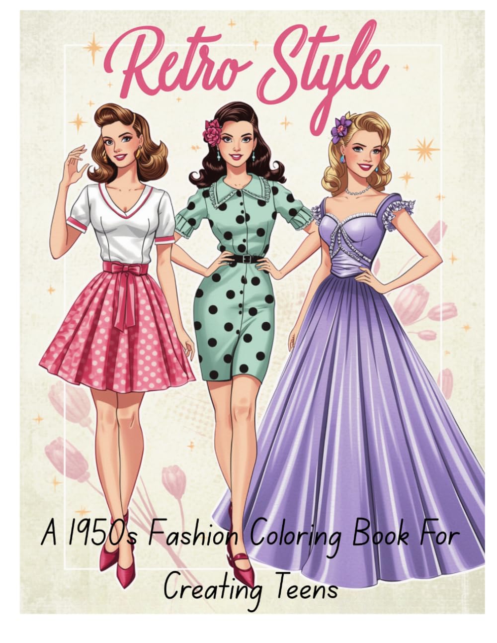 Retro Style Coloring Book: A 1950s Fashion Coloring Book For Creating Teens