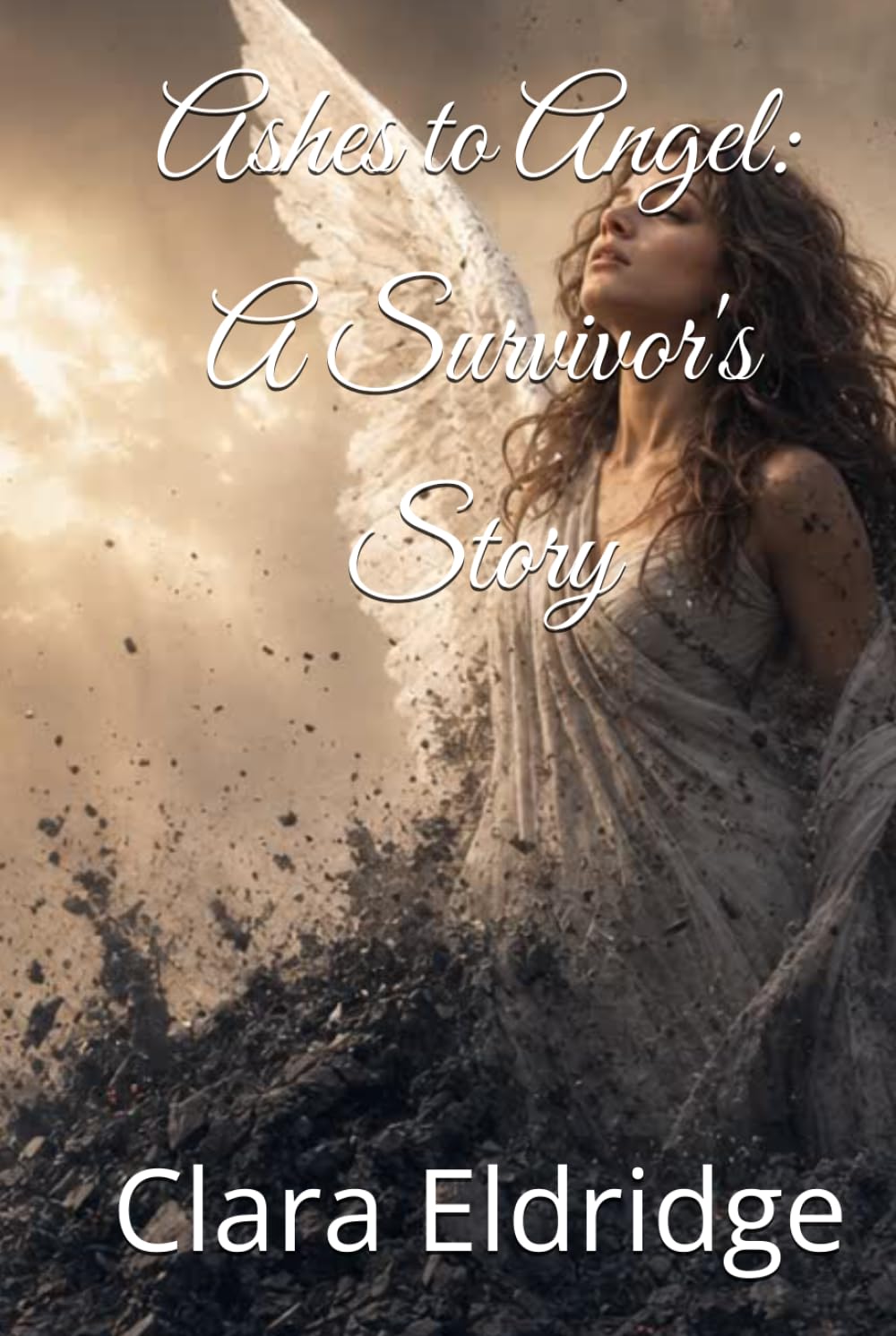 Ashes to Angel: A Survivor's Story