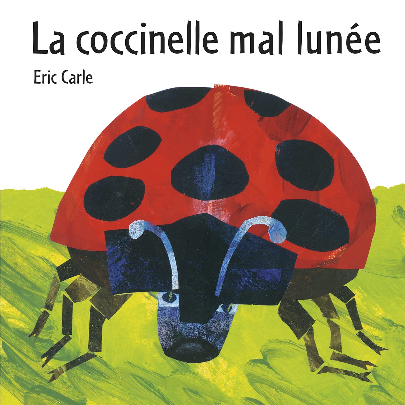 Eric Carle - French: LA Coccinelle Mal Lunee (French Edition) [Hardcover] Carle