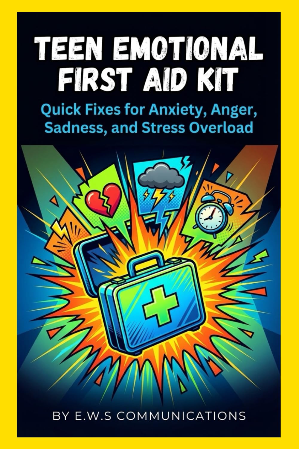 Teen Emotional First Aid Kit: Quick Fixes for Anxiety, Anger, Sadness, and Stress Overload (Mental Health For Teens And Young Adults)