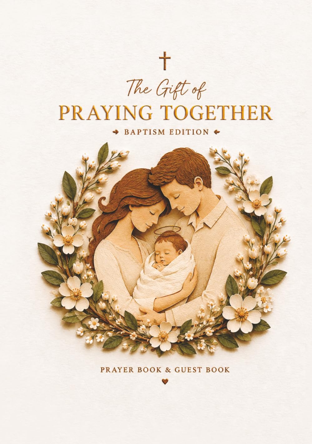 Catholic Baptism Guest Book for Boys and Girls: The Gift of Praying Together — Messages, Blessings, Our Father, Hail Mary and Photo Pages