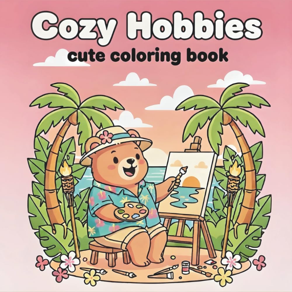 Cozy Hobbies: Fun, Relaxing Coloring Pages of Animals and Their Hobbies (Cozy Coloring Book)