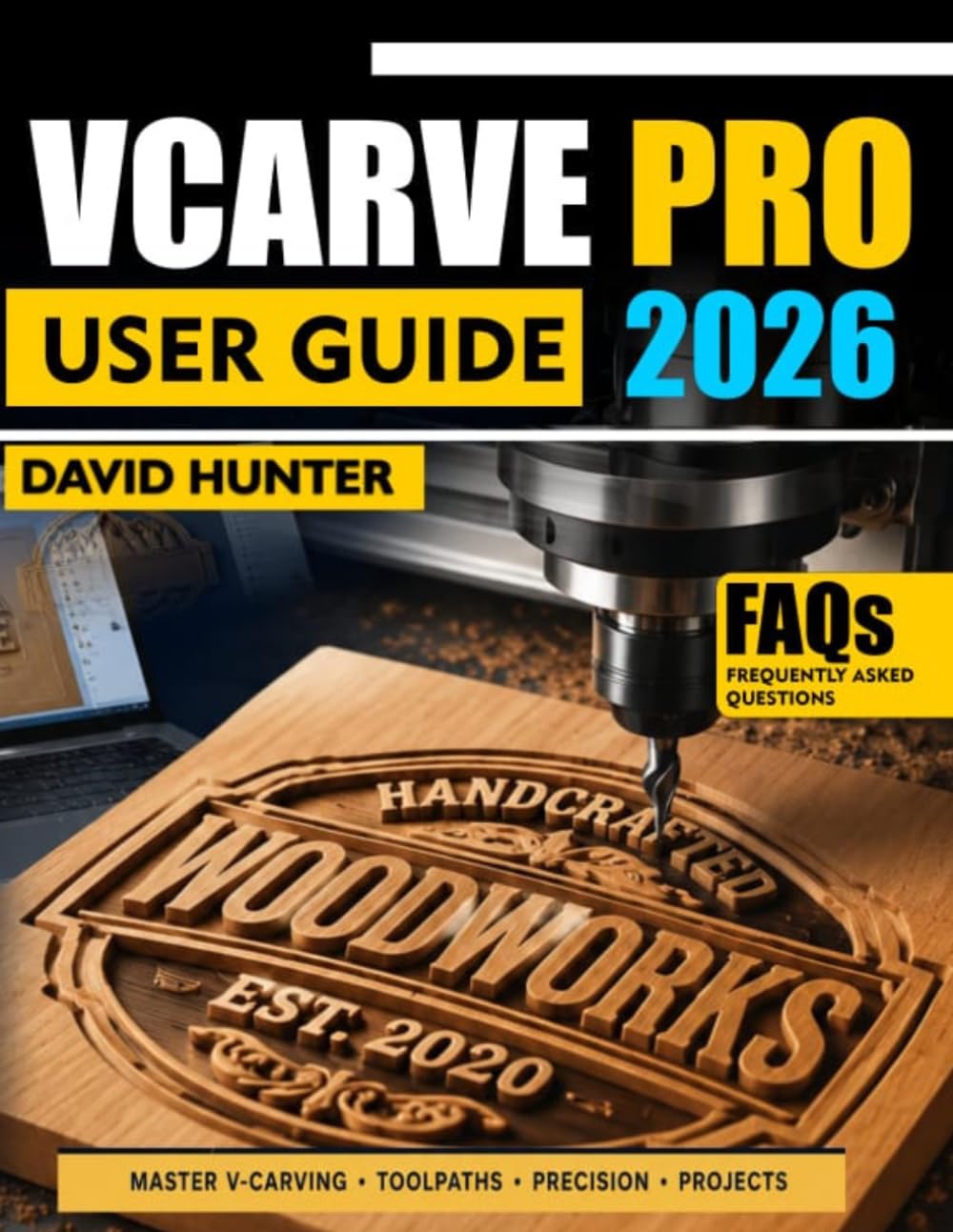 VCARVE PRO 2026 USER GUIDE: Step-by-Step Guide to CNC Routing Master V-Carving Toolpaths Feeds Speeds and Real Projects