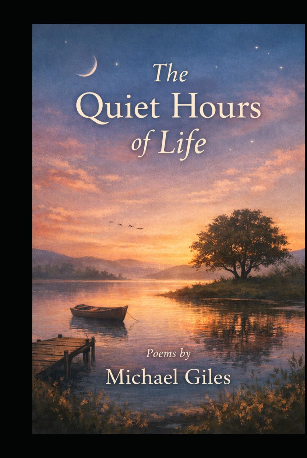 The Quiet Hours Of Life (Poems from the Heart)