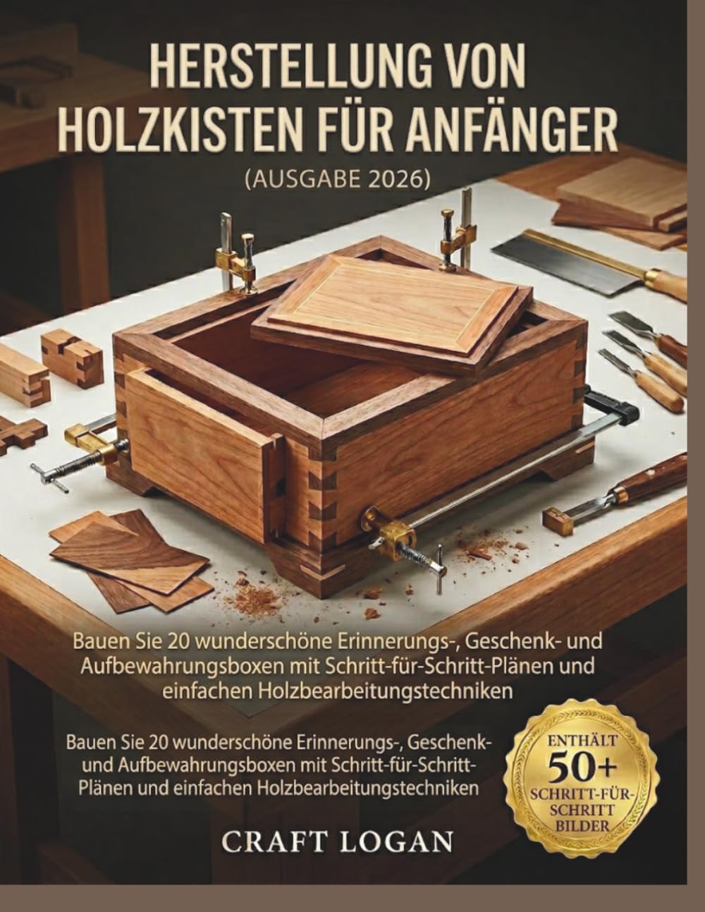 Herstellung von Holzkisten für Anfänger (Ausgabe 2026): Bauen Sie 20 wunderschöne Erinnerungs- , Geschenk- und Aufbewahrungsboxen mit Schritt- ... und einfachen Holzbearbeitungstechniken