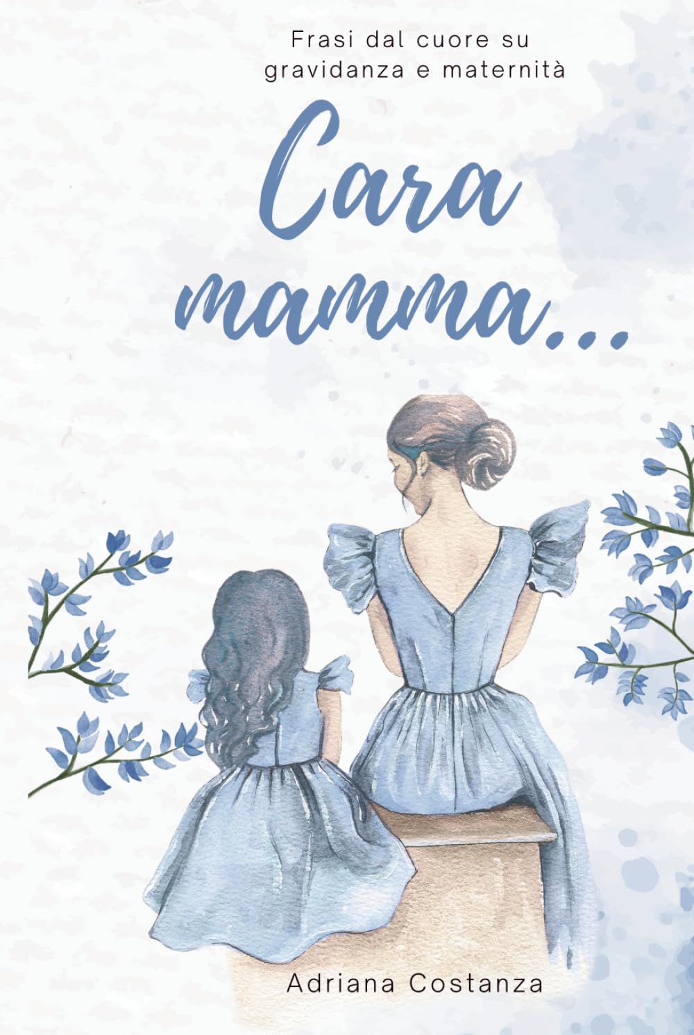 Cara mamma...: Frasi dal cuore su gravidanza e maternità