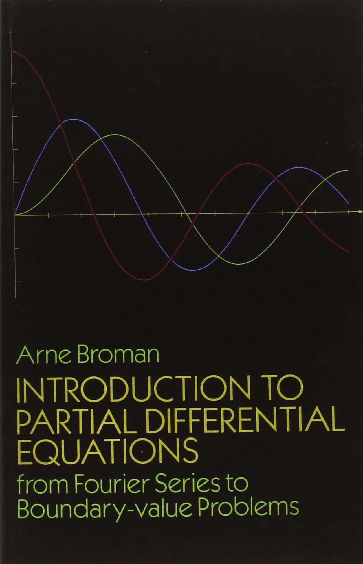 Introduction to Partial Differential Equations: From Fourier Series to Boundary-Value Problems (Dover Books on Mathematics)