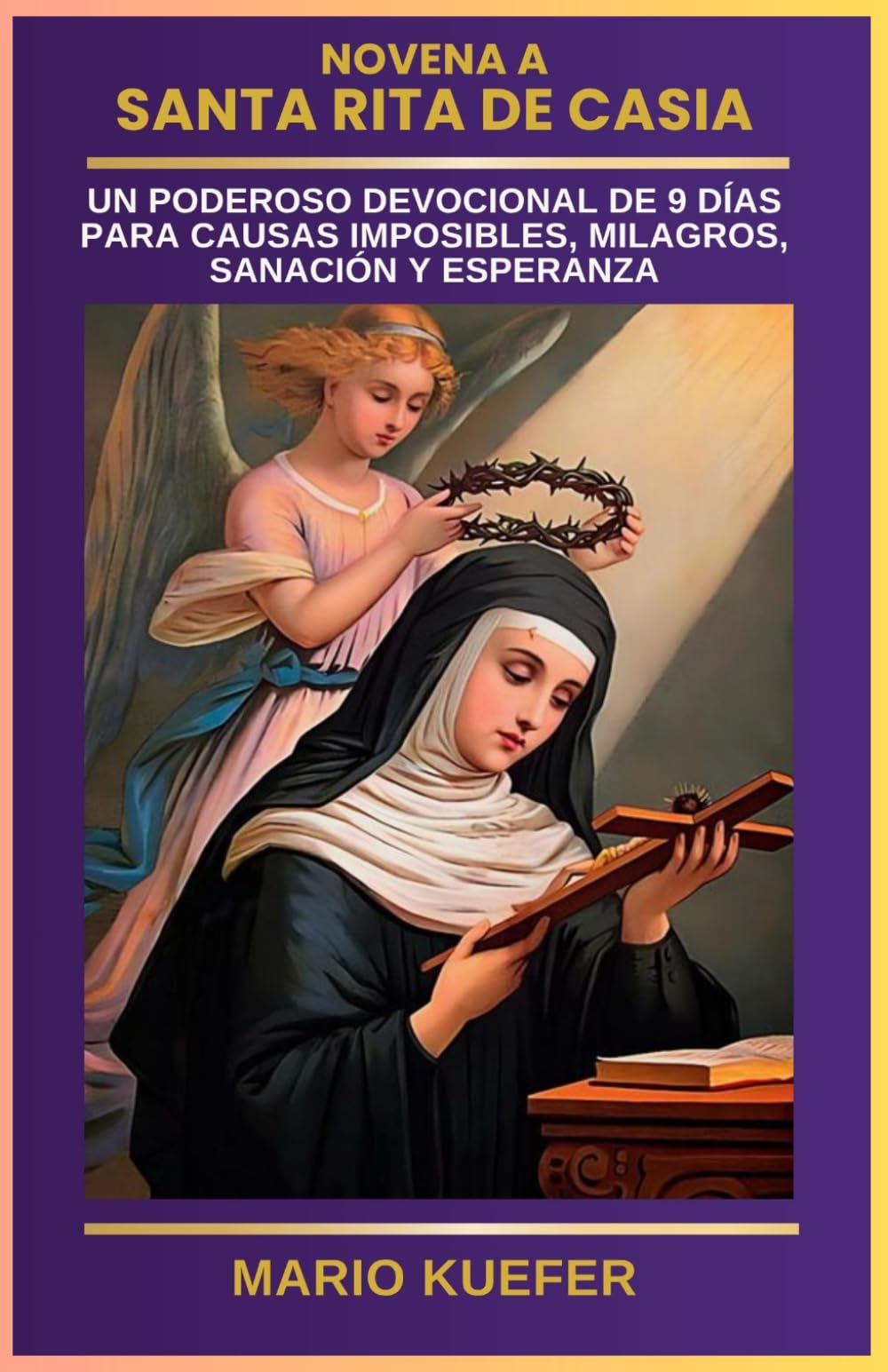 NOVENA A SANTA RITA DE CASIA: UN PODEROSO DEVOCIONAL DE 9 DÍAS PARA CAUSAS IMPOSIBLES, MILAGROS, SANACIÓN Y ESPERANZA
