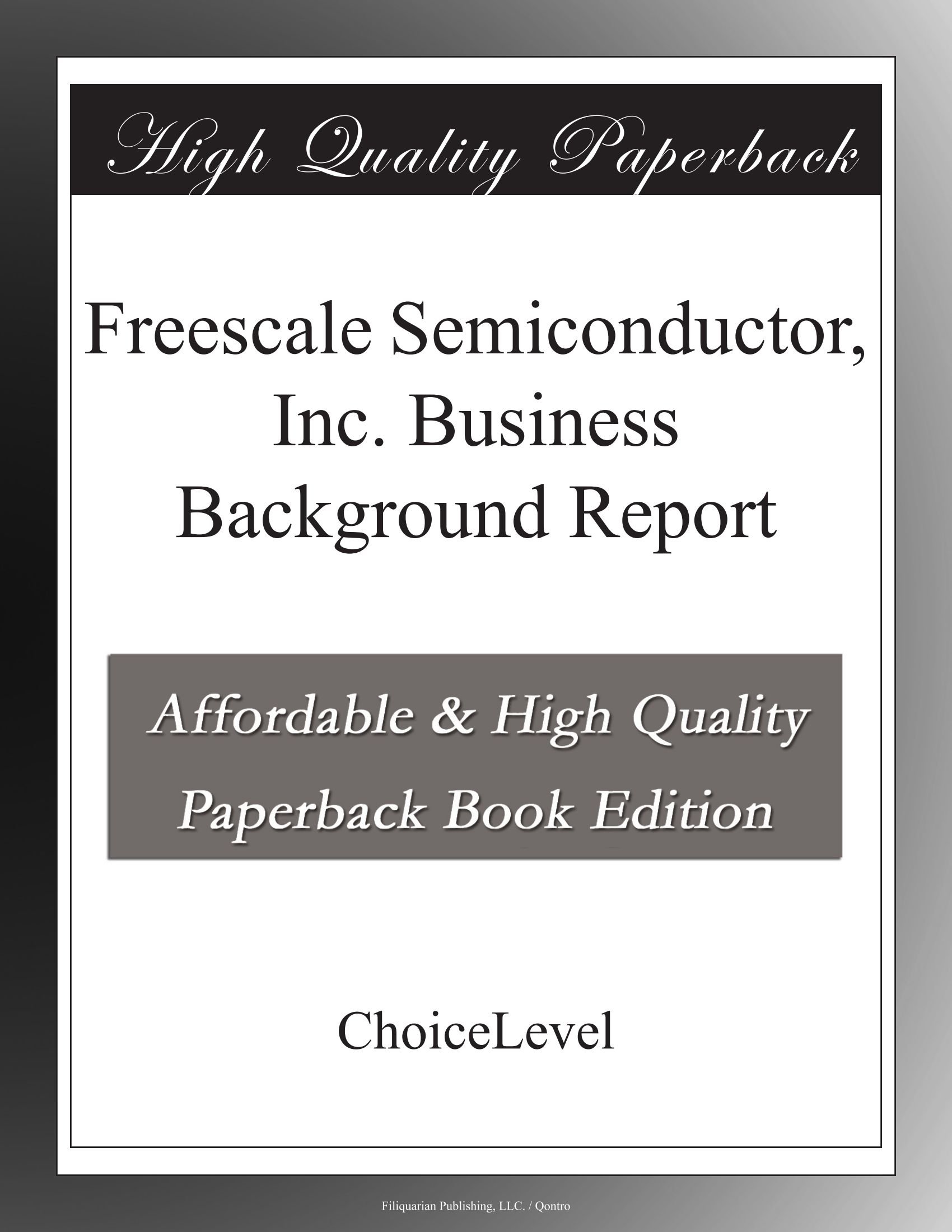 Freescale Semiconductor, Inc. Business Background Report