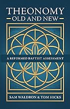 Theonomy Old and New: A Reformed Baptist Assessment