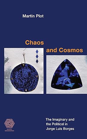 Chaos and Cosmos: The Imaginary and the Political in Jorge Luis Borges (Social Imaginaries)-Wow! eBook