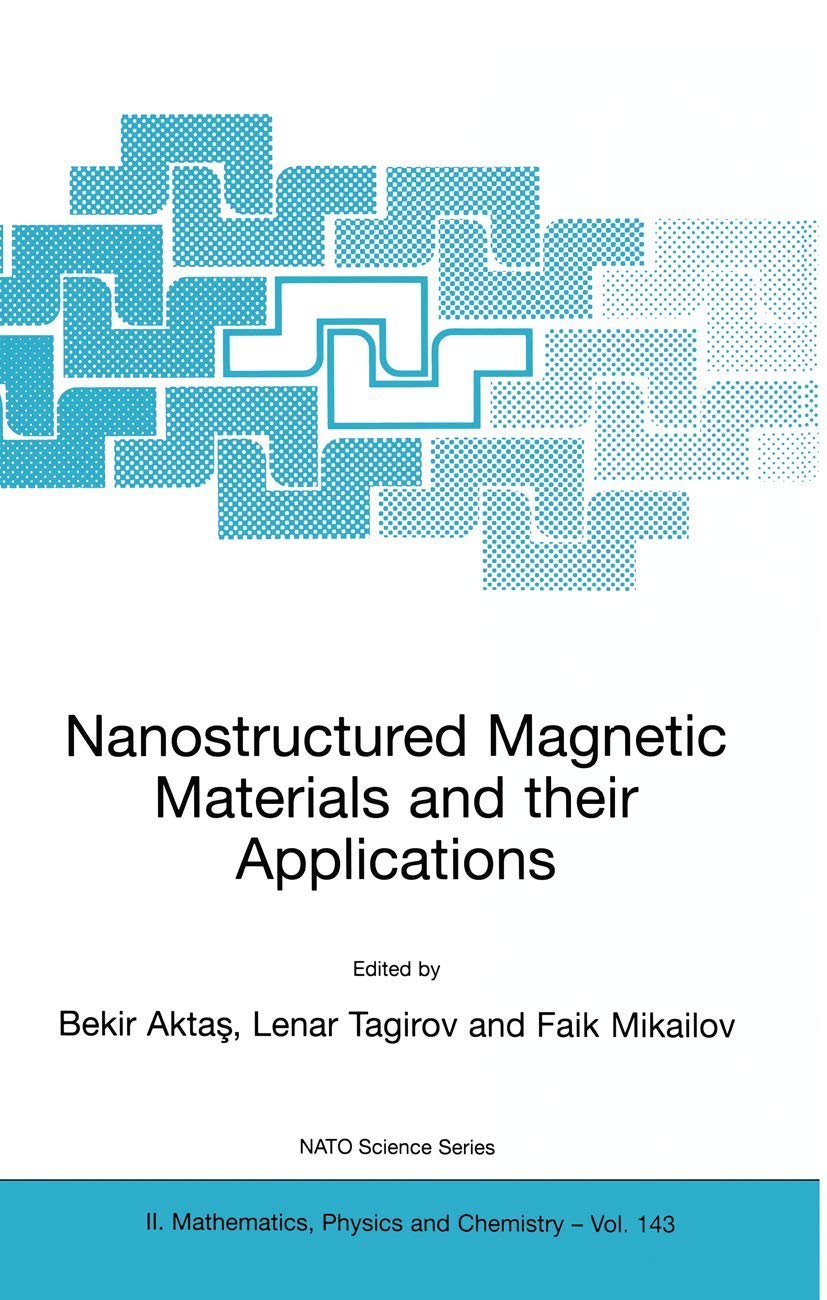 Nanostructured Magnetic Materials and their Applications (NATO Science Series II: Mathematics, Physics and Chemistry, 143)
