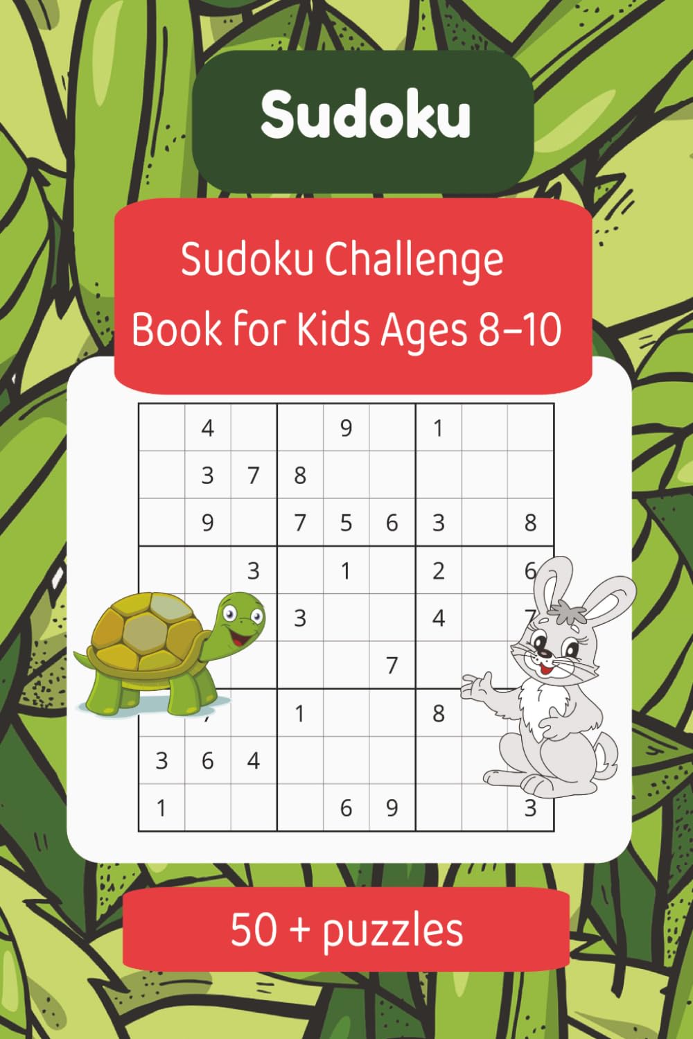 Sudoku Puzzle Book for Kids: Sudoku Puzzle Book for Kids Ages 8–10 | Boost Logic, Focus & Brain Skills | 6x9 Inches, 110 Pages | 50+ Fun Puzzles | Includes Solutions