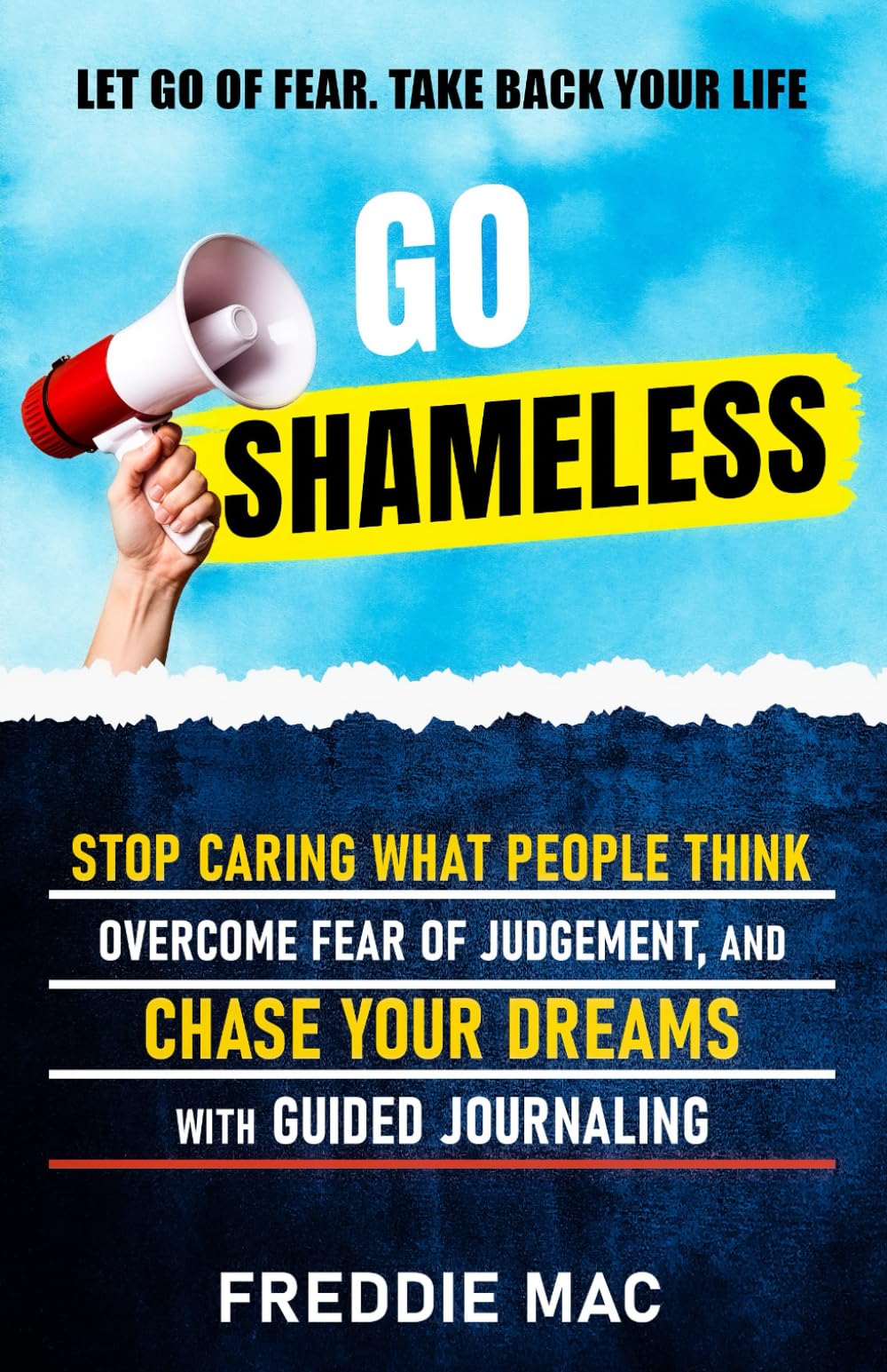 Go Shameless: Stop Caring What People Think, Overcome Fear of Judgment, and Chase Your Dreams with Guided Journaling