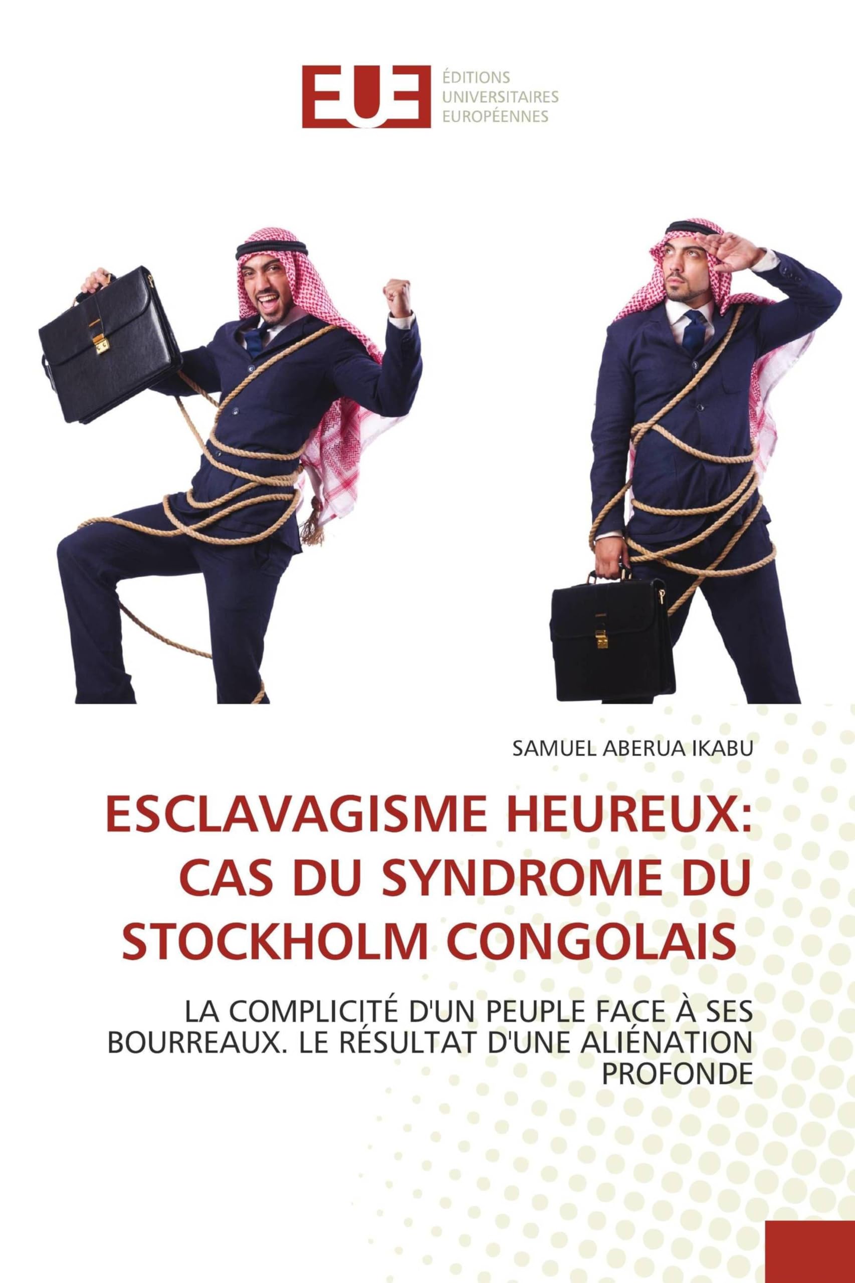 Esclavagisme heureux : comprendre le syndrome de Stockholm congolais et décoder l'histoire