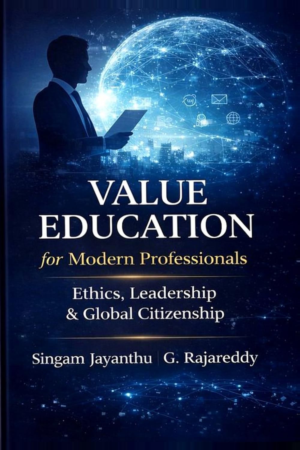 Value Education: For Modern Professionals: Ethics, Leadership & Global Citizenship