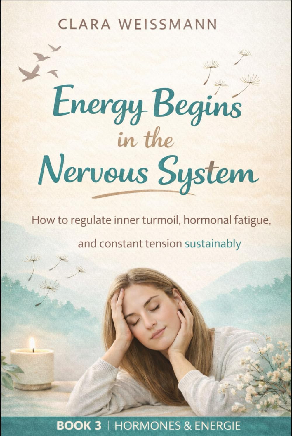 Energy Begins in the Nervous System: How to regulate inner restlessness, hormonal exhaustion, and chronic tension sustainably (Hormones & Energy)