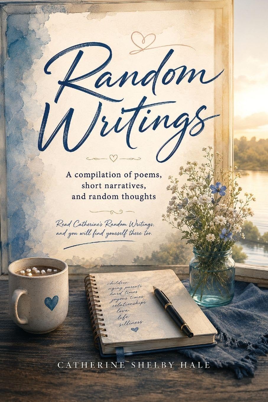 Random Writings: A compilation of poems, short narratives, and random thoughts
