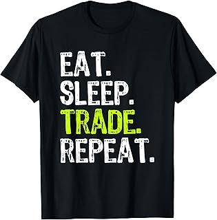 Eat Sleep Trade Repeat Day Stock Trading Trader Funny T-Shirt