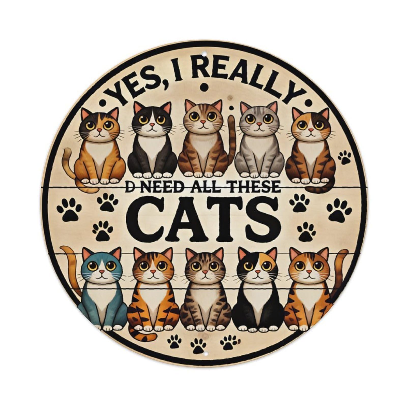 Funny Yes, I Really Do Need All These Cats Cat Lover Sign Vintage Aluminium Metal Sign, Retro Wall Decor for Home, Bar, Garage & Farmhouse 20x20cm