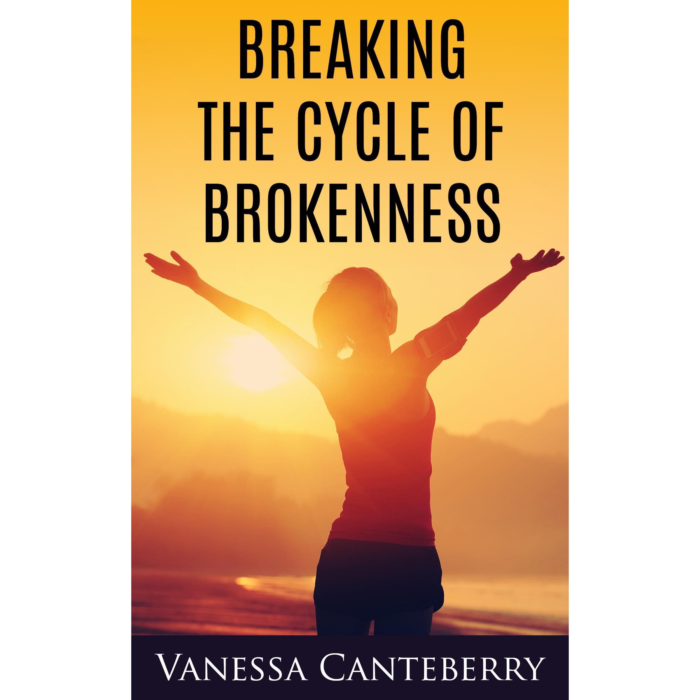 Breaking the Cycle of Brokenness