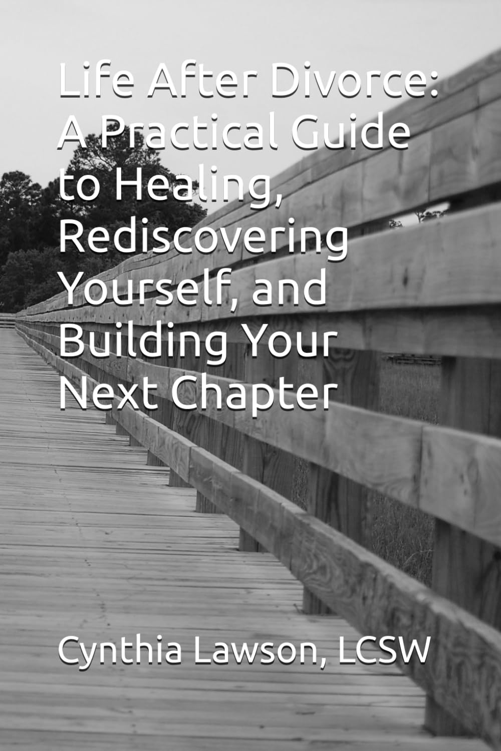 Life After Divorce: A Practical Guide to Healing, Rediscovering Yourself, and Building Your Next Chapter