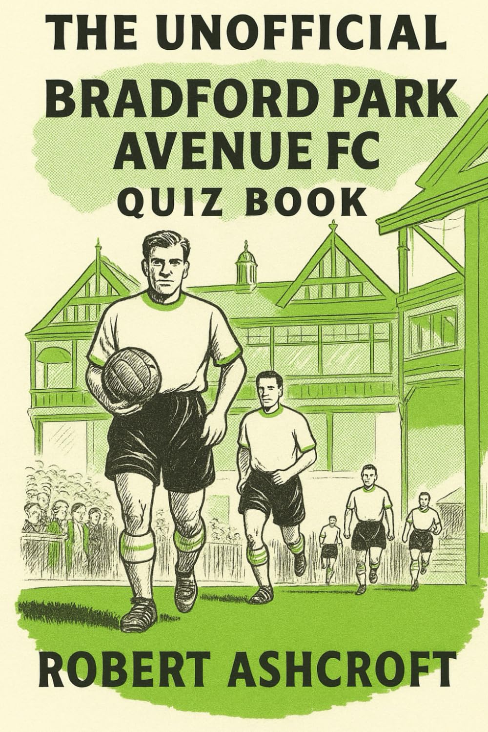 The Unofficial Bradford Park Avenue Football Club Quiz Book
