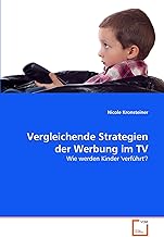 Vergleichende Strategien der Werbung im TV: Wie werden Kinder 'verführt'? (German Edition)