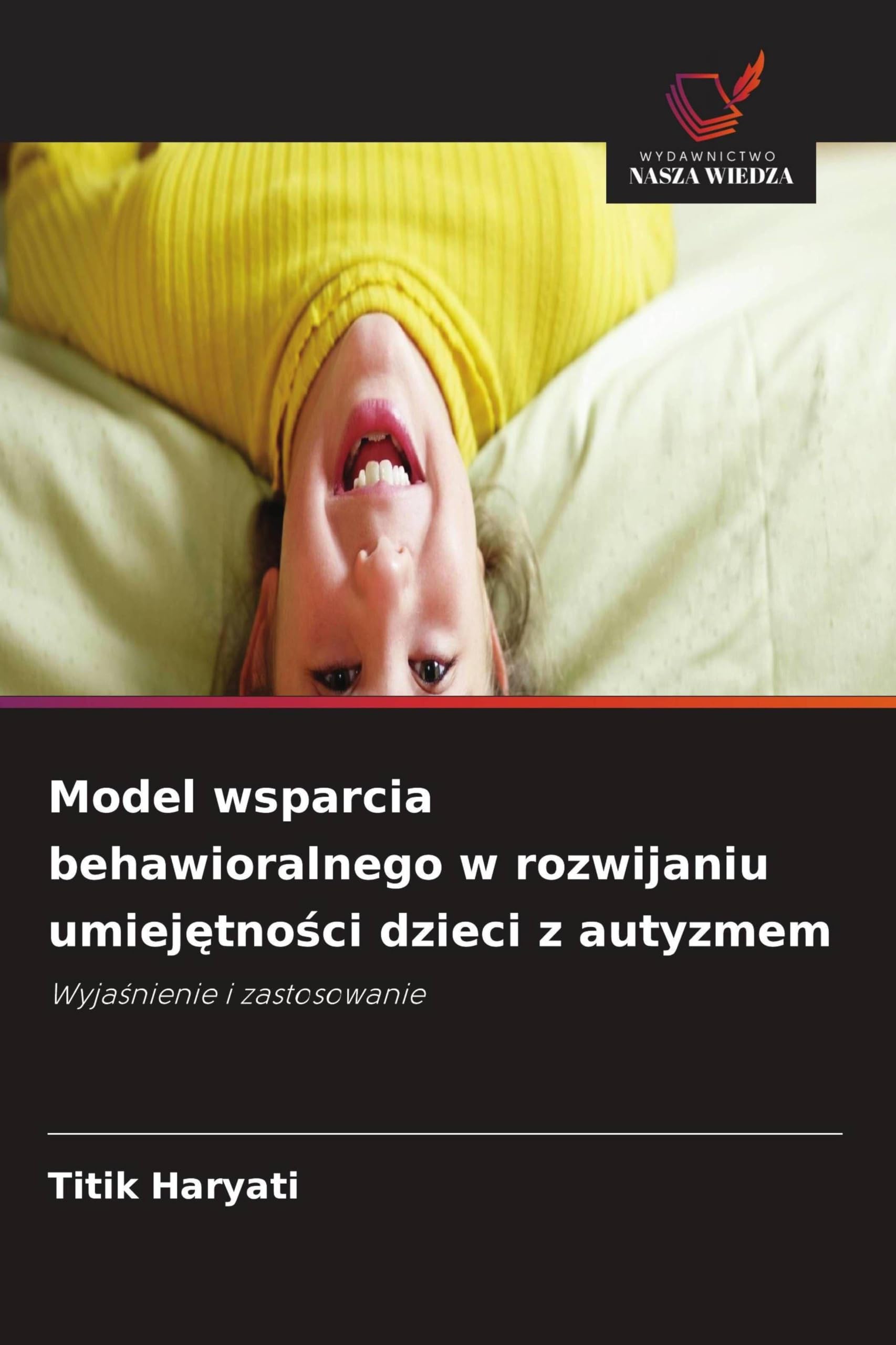 Model wsparcia behawioralnego w rozwijaniu umiej¿tno¿ci dzieci z autyzmem: Wyja¿nienie i zastosowanie