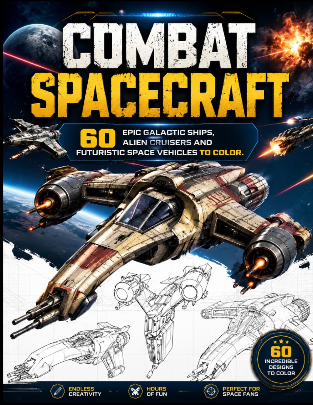 COMBAT SPACECRAFT: 60 EPIC GALACTIC SHIPS, ALIEN CRUISERS AND FUTURISTIC SPACE VEHICLES TO COLOR.