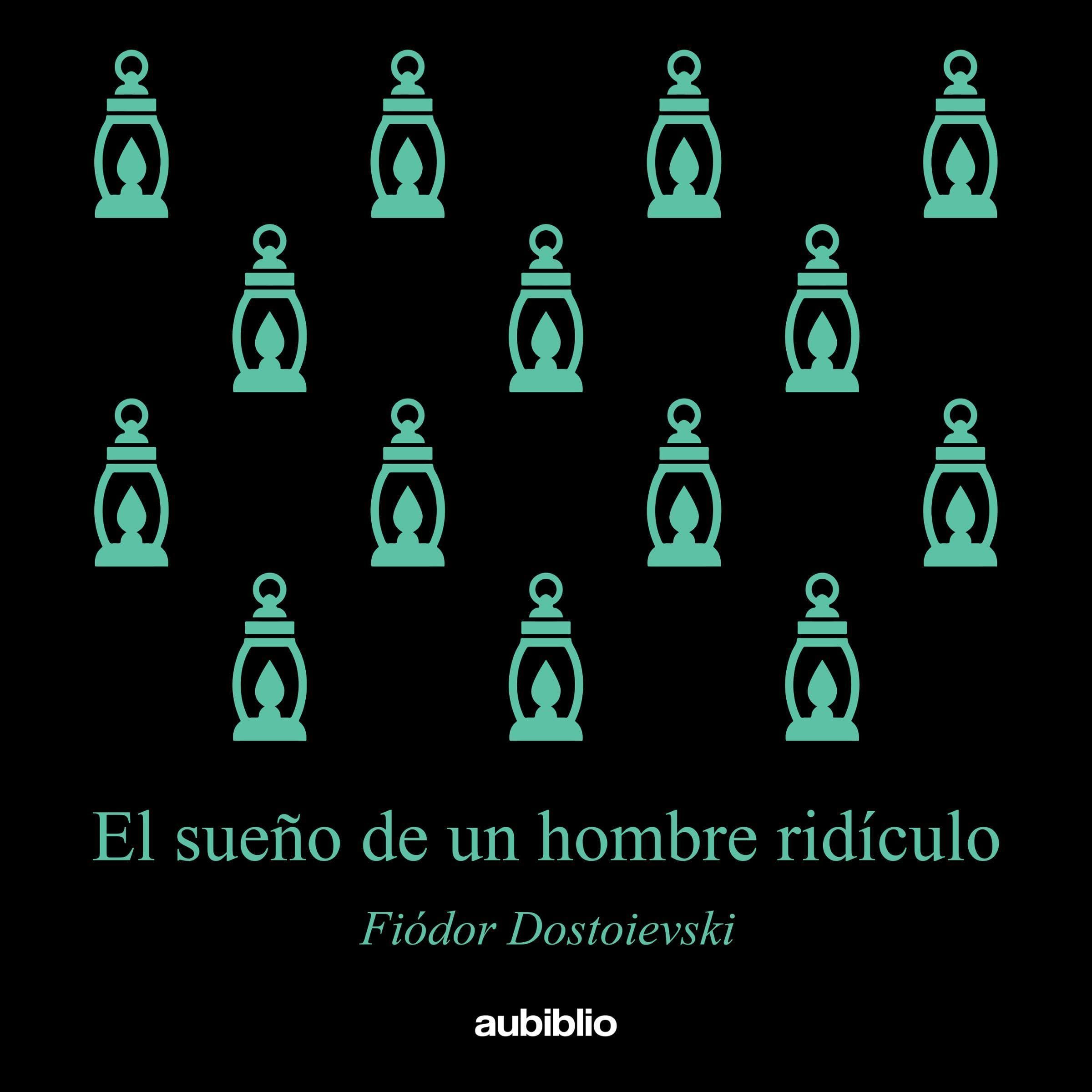 El sueño de un hombre ridículo (Aubiblio Clásicos) [The Dream of a Ridiculous Man (Aubiblio Classics)]