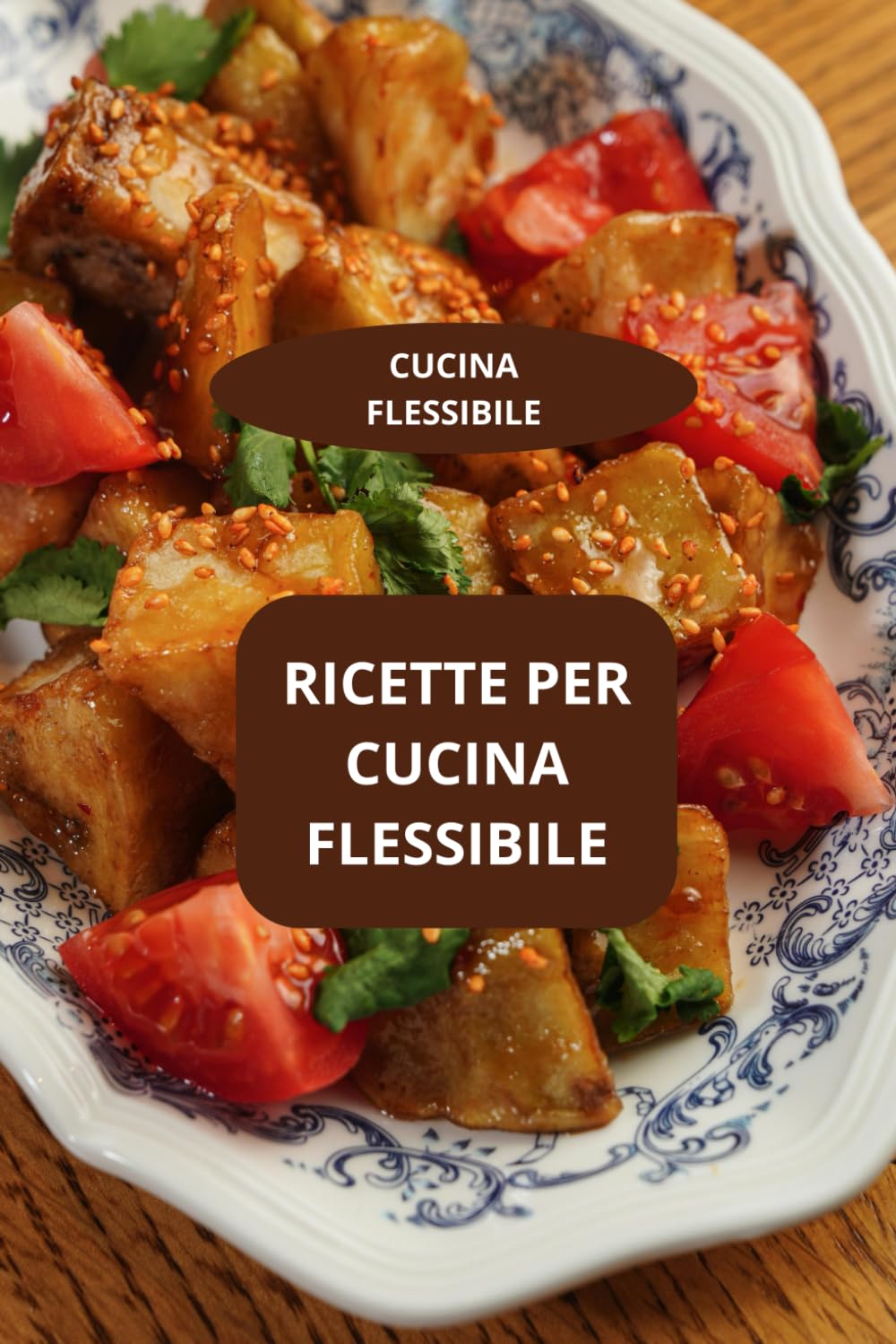 RICETTE PER CUCINA FLESSIBILE: CUCINA FLESSIBILE - ALIMENTAZIONE FLESSIBILE - RICETTE FLESSIBILI FACILI
