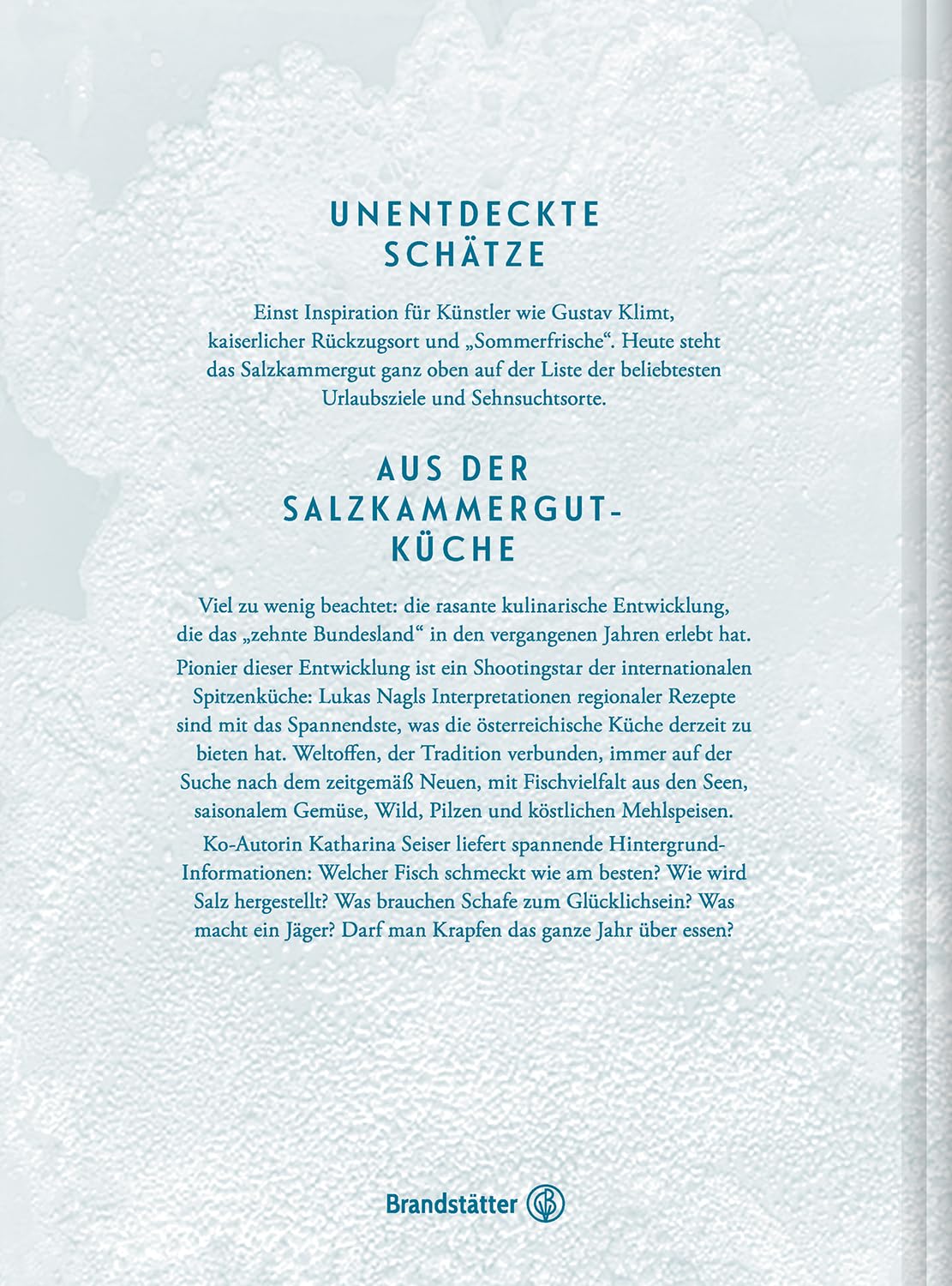 Salzkammergut: Das Kochbuch – Regionale Spitzenküche von Haubenkoch Lukas Nagl! Traditionelle Rezepte, Fischvielfalt, Wild und saisonale Köstlichkeiten aus einer der schönsten Regionen Österreichs!