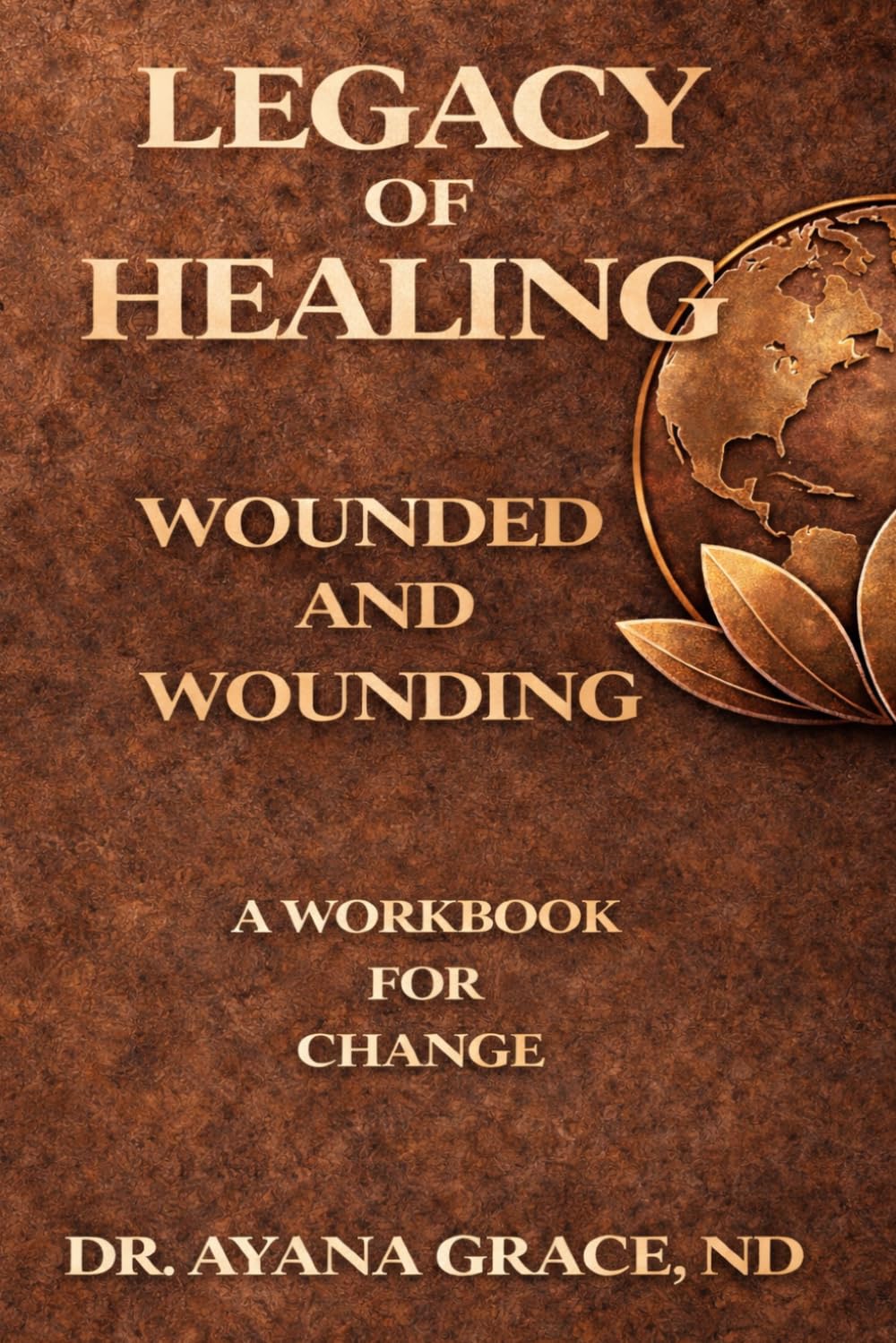 Wounded and Wounding: A Workbook for Change