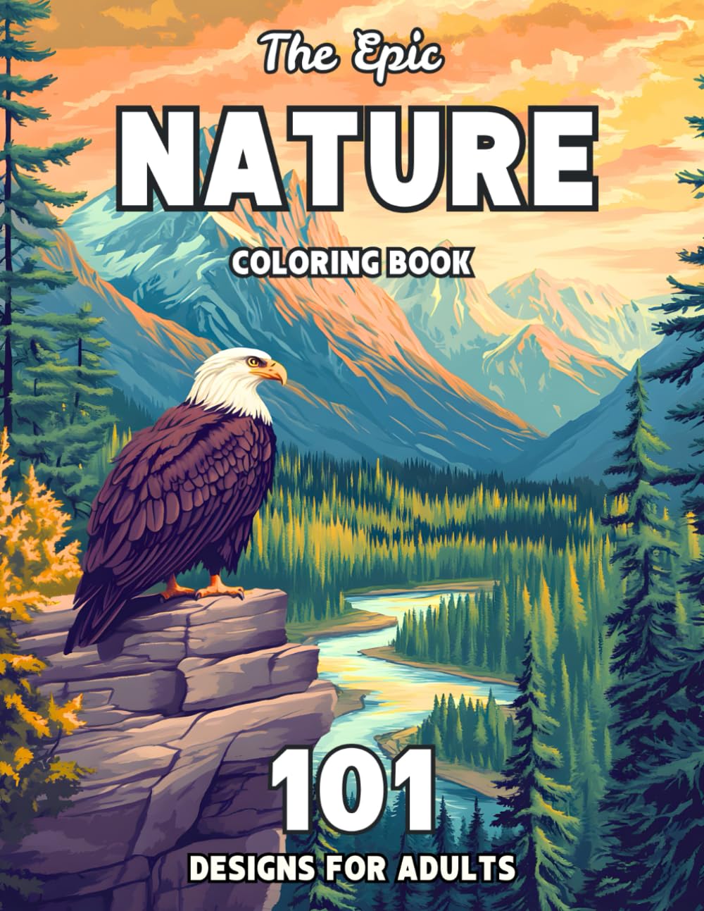 The Epic Nature Coloring Book: 101 Scenes of Wildlife, Landscapes, Forests, Oceans & More – Realistic and Mandala Nature Art for Adults & Teens to Relax, Unwind & Create (The Epic Coloring Books)