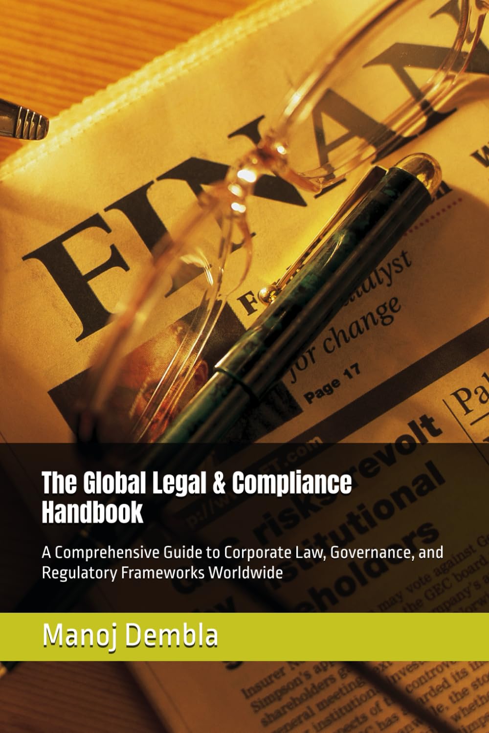 The Global Legal & Compliance Handbook: A Comprehensive Guide to Corporate Law, Governance, and Regulatory Frameworks Worldwide