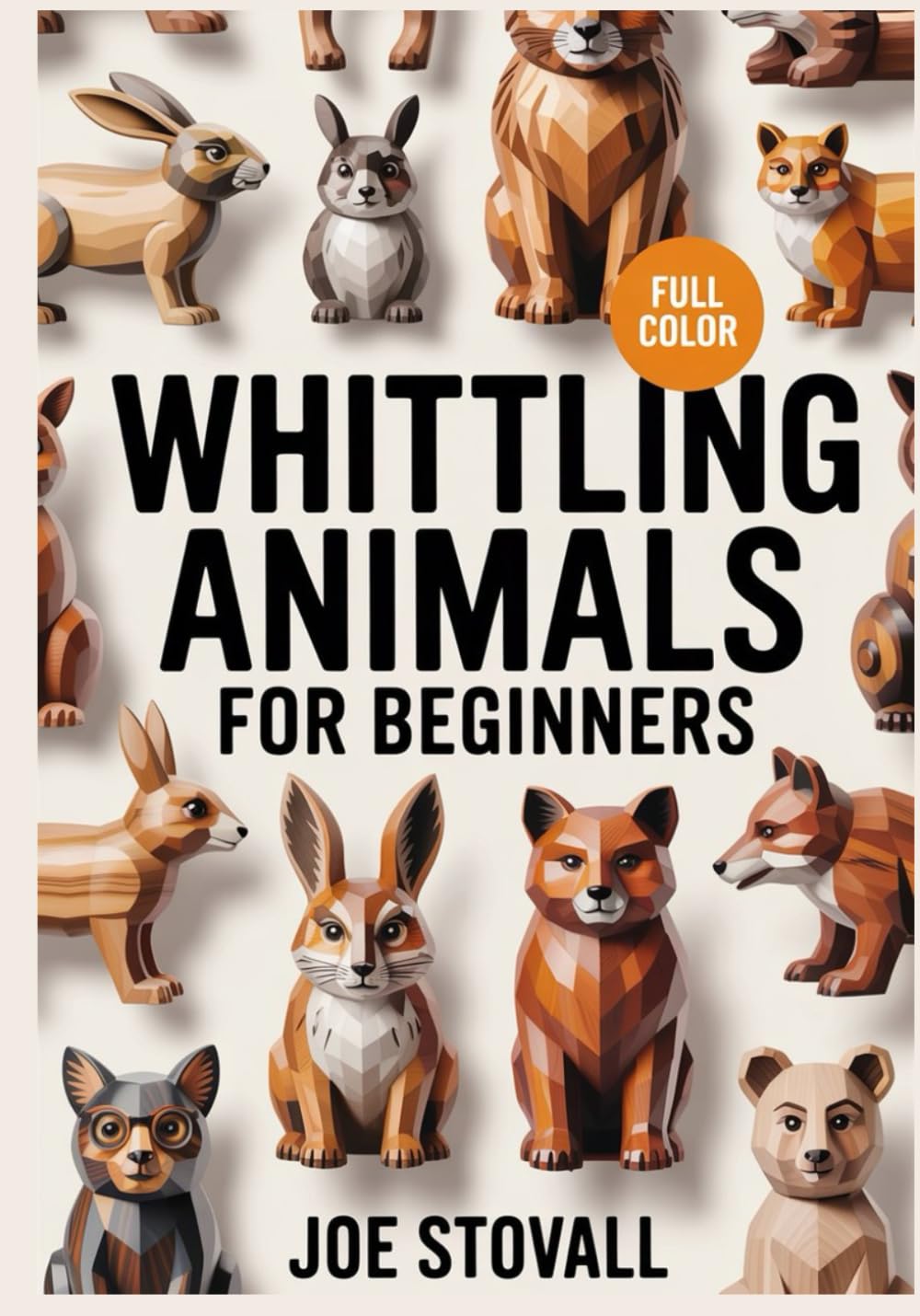 WHITTLING ANIMALS FOR BEGINNERS: A Step-by-Step Visual Guide to Carving 30 Realistic Dogs, Aquatic Creatures, and Woodland Wildlife: Easy DIY Projects for Wood Carving.