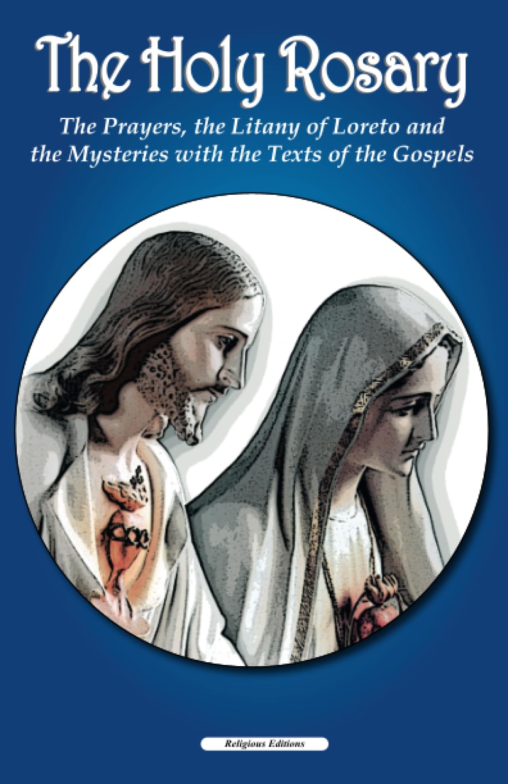 The Holy Rosary: The Prayers, the Lauretan Litanies and the Mysteries with the Texts of the Gospels