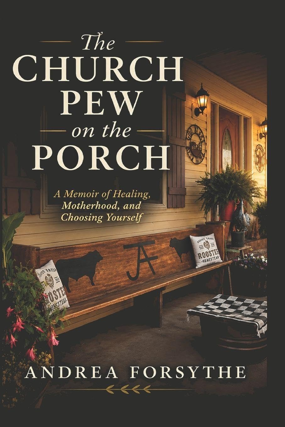The Church Pew on the Porch: A Memoir of Healing, Motherhood, and Choosing Yourself