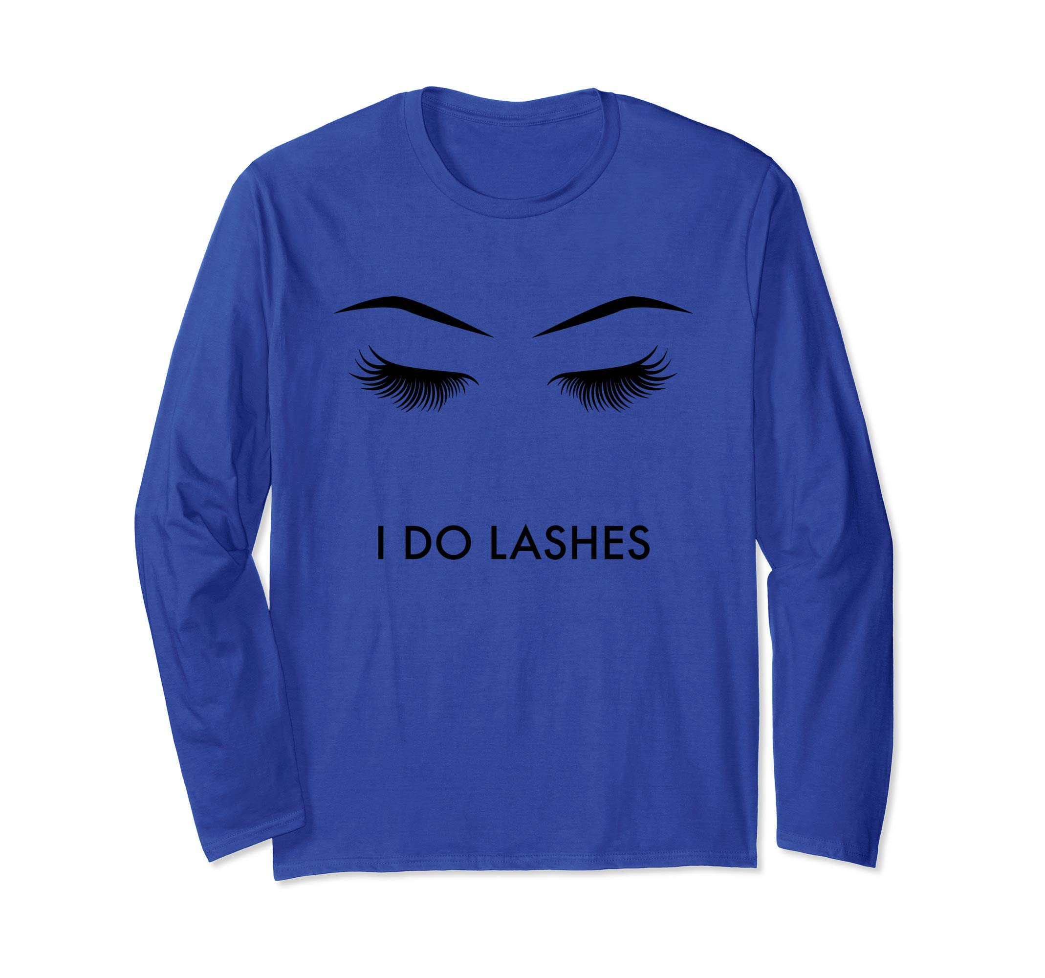 Lash Technician - Lash Artist - Lash Stylist - I Do Lashes Long Sleeve T-Shirt, Blue