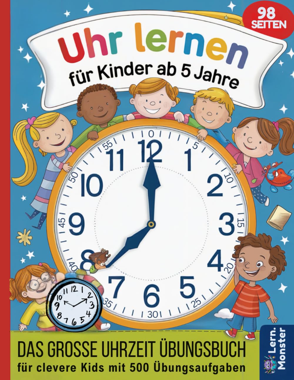 Uhr lernen für Kinder ab 5 Jahre: Das große Uhrzeit Übungsbuch für