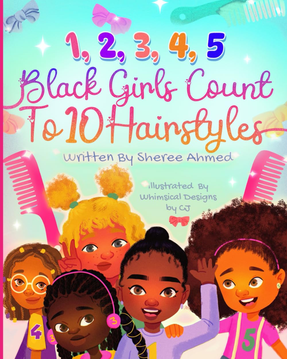 1, 2, 3, 4, 5: Black Girls Count to 10 Hairstyles!: A Joyful Counting Anthem Celebrating Curls, Culture, and Confidence