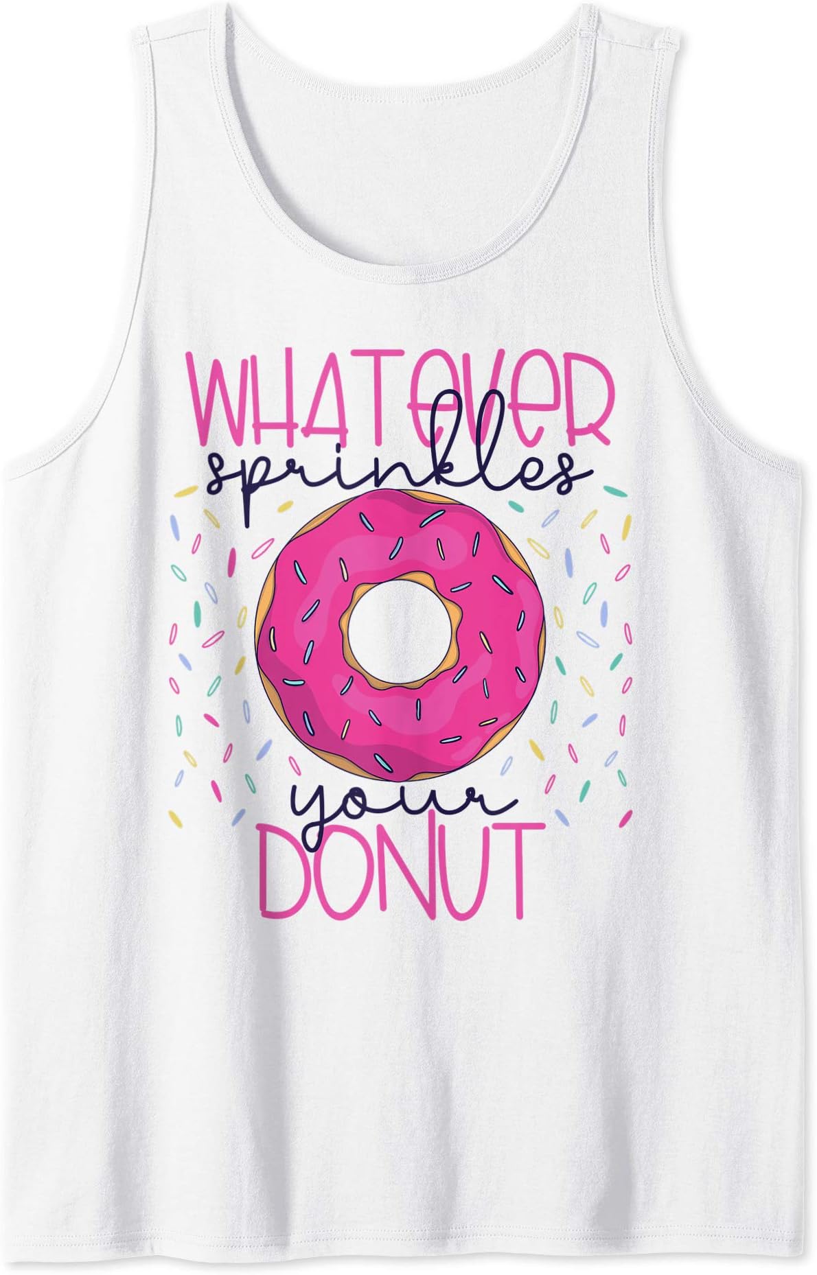 Glazed Gifts and Donut TeesWhatever Sprinkles Your Donut Funny Doughnut Gift Tank TopOEKO-TEX STANDARD 100