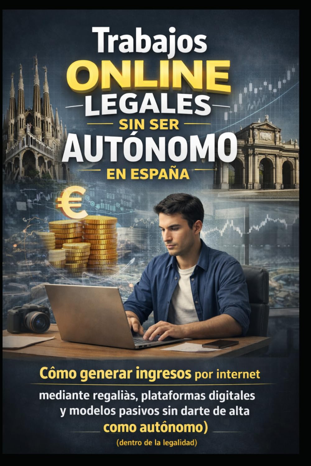 Trabajos online legales sin ser autónomo en España: Cómo generar ingresos por internet mediante regalías, plataformas digitales y modelos pasivos sin ... alta como autónomo (dentro de la legalidad)