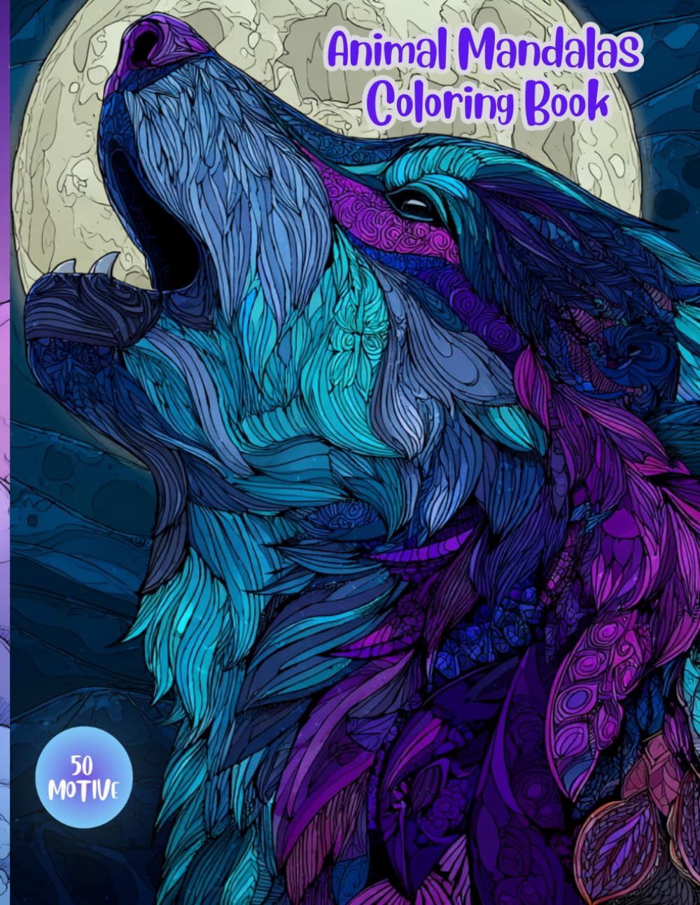 Animal Mandalas Coloring Book: An Adult Coloring Book for Stress Relief and Relaxation, Featuring Intricate Patterns and Geometric Wildlife Designs