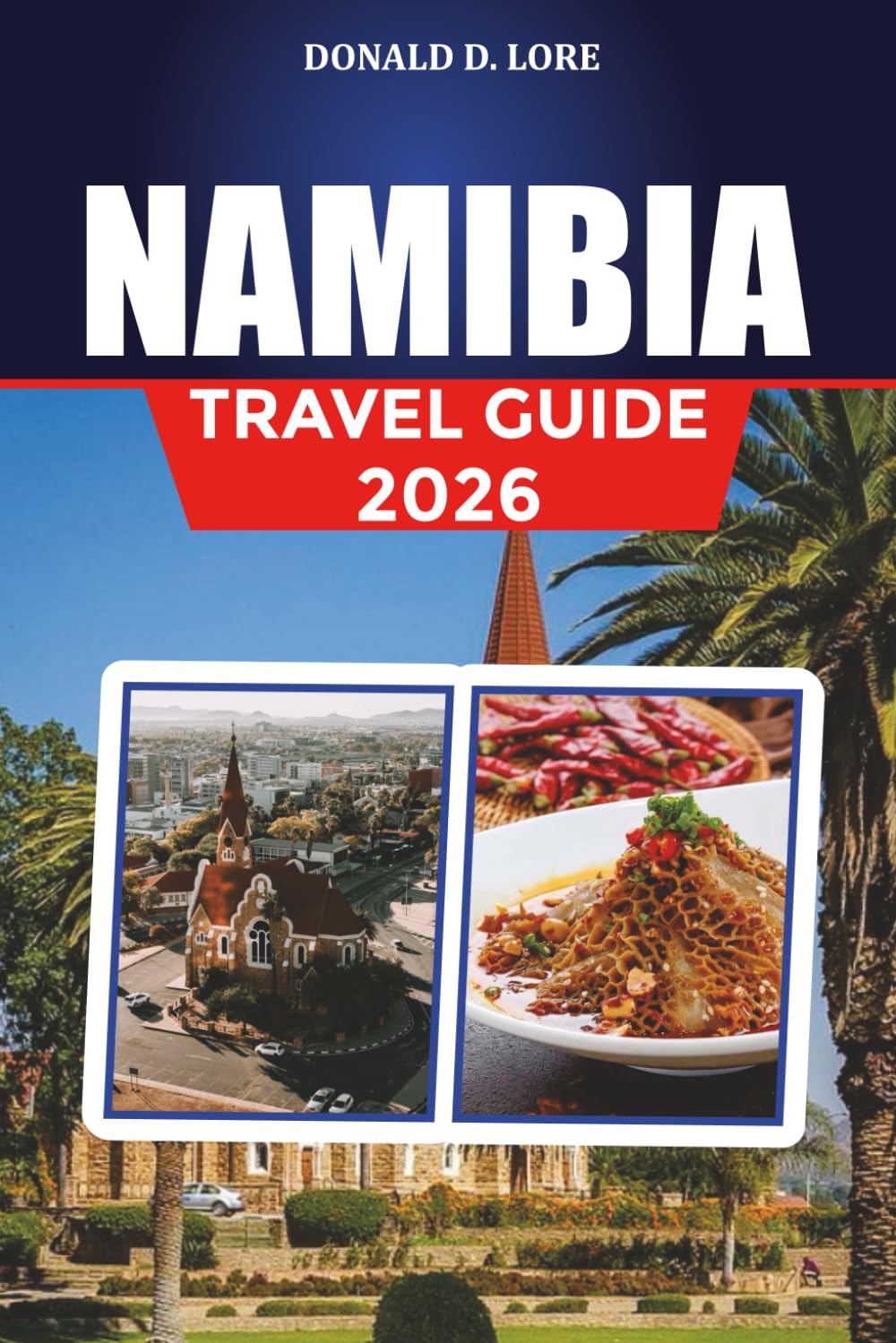 NAMIBIA TRAVEL GUIDE 2026: Top Safari Adventures, Namib Desert Wonders & Etosha National Park Trips