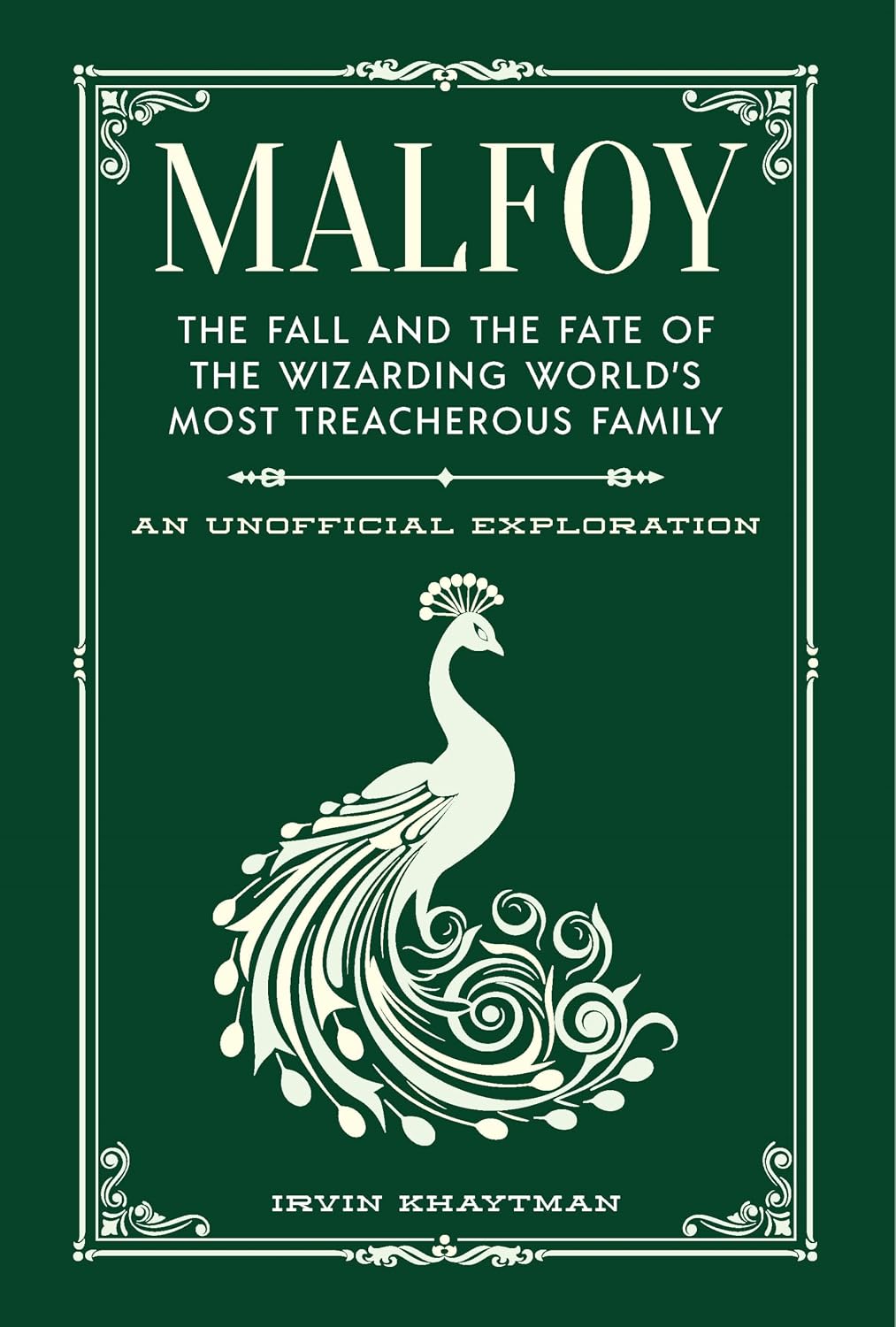 Malfoy: The Fall and the Fate of the Wizarding World's Most Treacherous Family (The Unofficial Harry Potter Character Series)