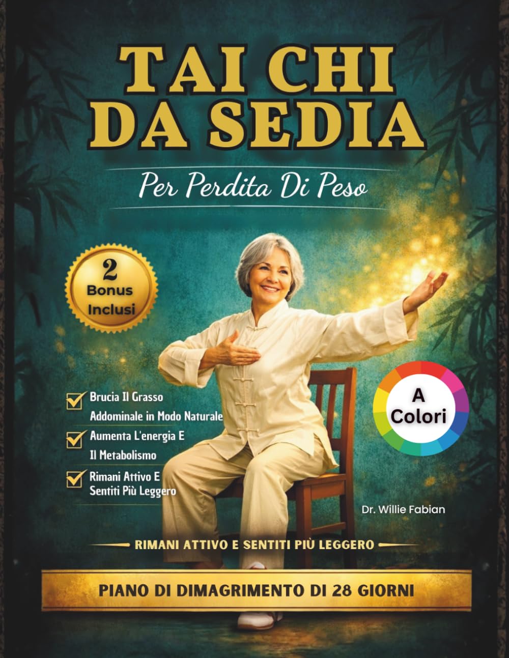 Tai Chi Da Sedia Per Perdita Di Peso (A Colori): Brucia Il Grasso Addominale, Migliora L'equilibrio E Resta In Forma In 28 Giorni Con Semplici Esercizi Zitidiani Di 10 Minuti