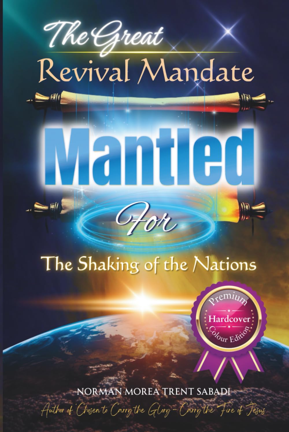 The Great Revival Mandate: MANTLED for the Shaking of the Nations (Hardcover, Premium Colour Edition)