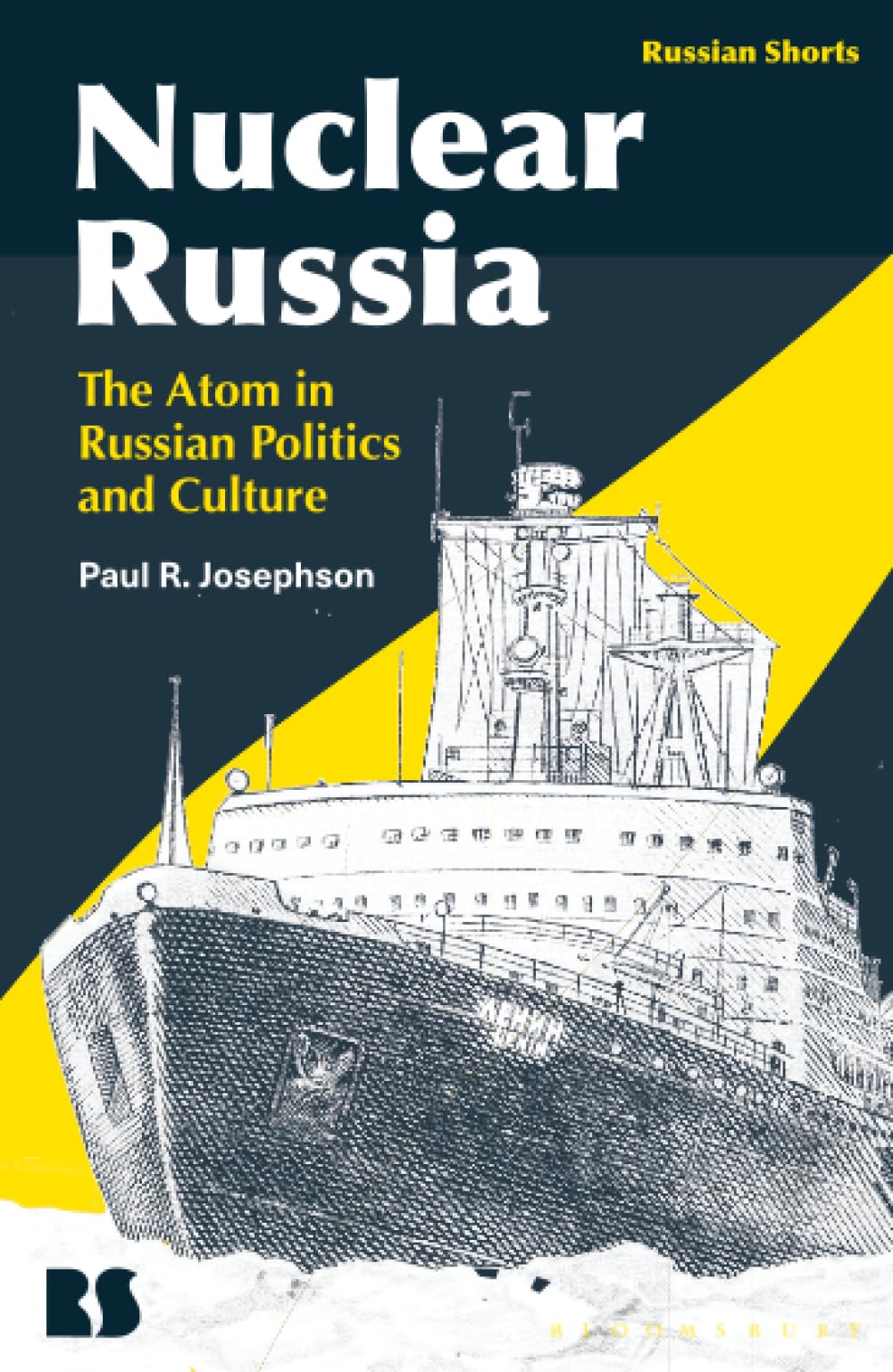 Nuclear Russia: The Atom in Russian Politics and Culture (Russian Shorts)